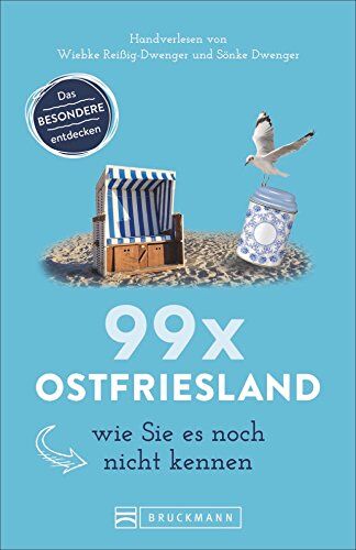 Wiebke Reißig-Dwenger - Bruckmann Reiseführer: 99 x Ostfriesland wie Sie es noch nicht kennen. 99x Kultur, Natur, Essen und Hotspots abseits der bekannten Highlights. NEU 2018. - Preis vom 16.10.2026 11:41:07 h