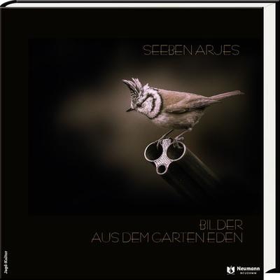 Bilder aus dem Garten Eden, Gebundene Ausgabe von Seeben Arjes, J. Neumann-Neudamm Melsungen, 978-3-7888-2014-5