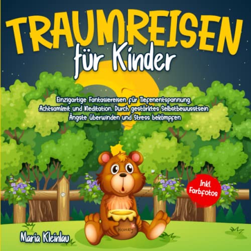 Maria Kleinlau - Traumreisen für Kinder: Einzigartige Fantasiereisen für Tiefenentspannung, Achtsamkeit und Meditation. Durch gestärktes Selbstbewusstsein Ängste überwinden und Stress bekämpfen - Preis vom 19.10.2026 19:33:35 h