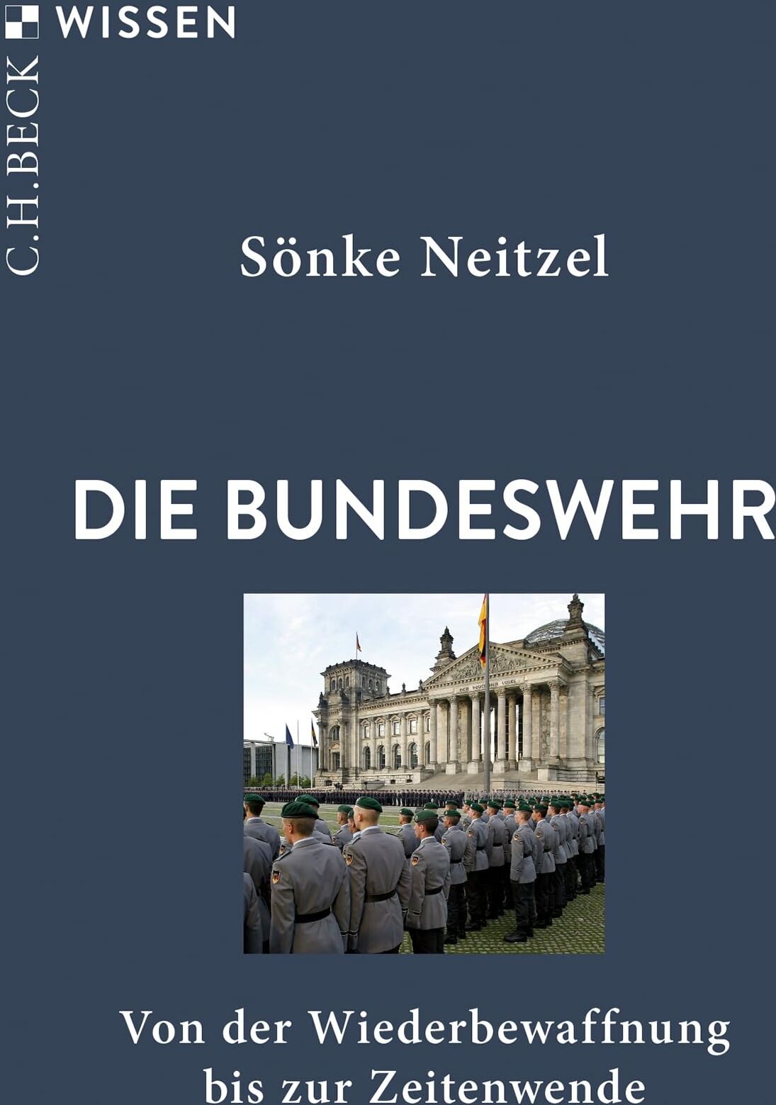 Sönke Neitzel - Die Bundeswehr: Von der Wiederbewaffnung bis zur Zeitenwende (Beck'sche Reihe) - Preis vom 14.10.2026 23:07:16 h