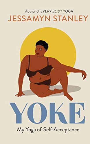 Jessamyn Stanley - Yoke: My Yoga of Self-Acceptance - Preis vom 09.10.2026 07:28:09 h