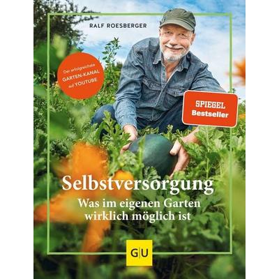 Selbstversorgung: Was im eigenen Garten wirklich möglich ist, Gebundene Ausgabe von Ralf Roesberger, Gräfe und Unzer Verlag GmbH, 978-3-8338-7504-5