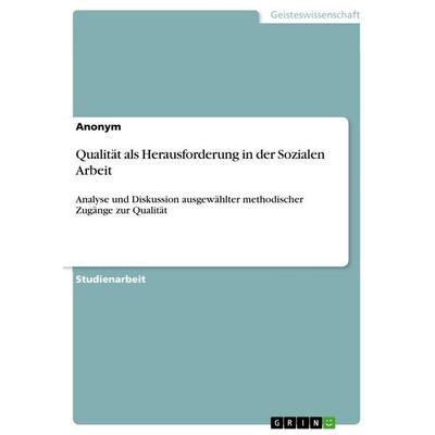 Qualität als Herausforderung in der Sozialen Arbeit, Taschenbuch von Anonymous, GRIN, 978-3-346-69680-9