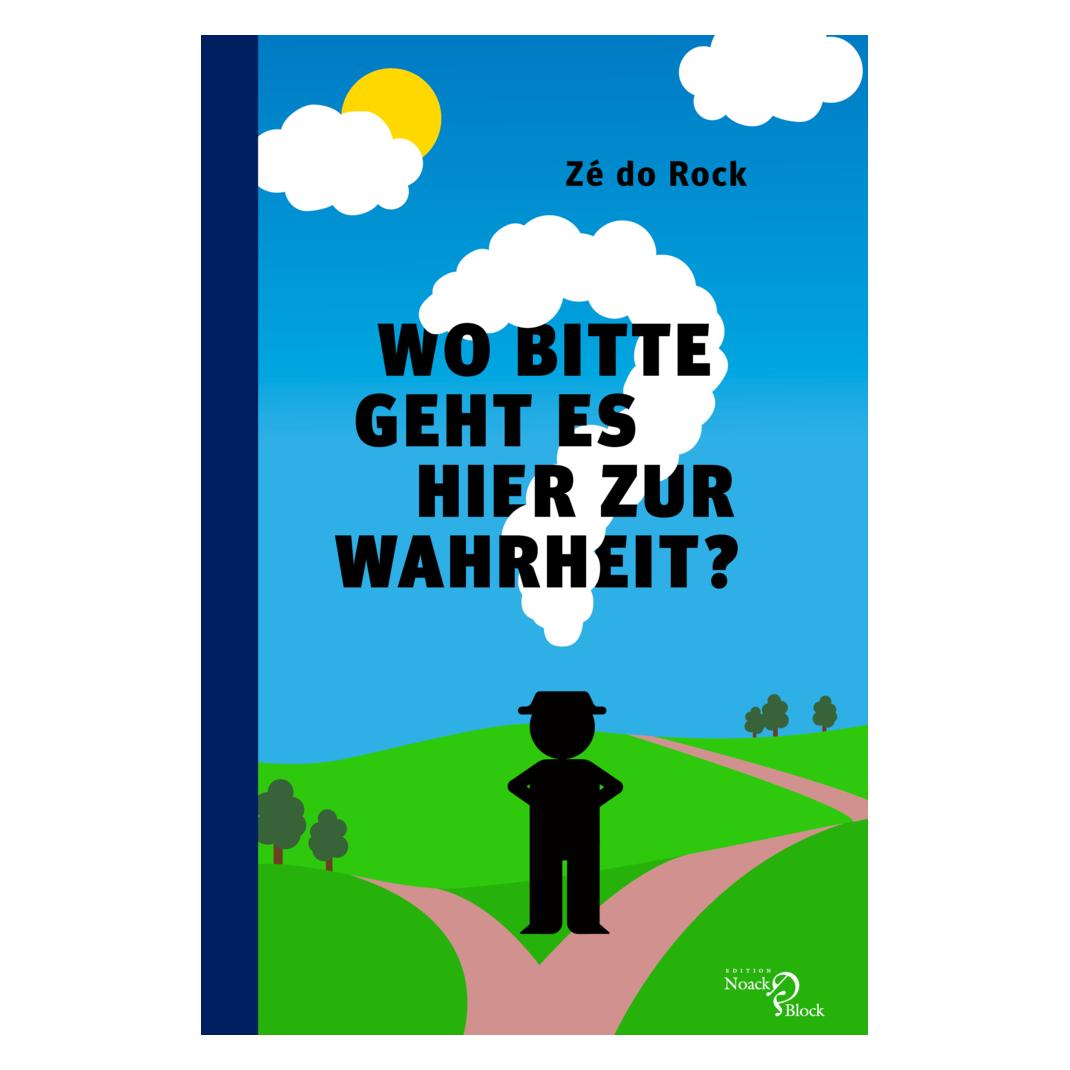 Edition Noack & Block Wo bitte geht es hier zur Wahrheit? (Deutsch, Softcover, Zé do Rock) (57071115)