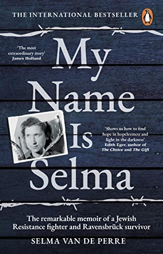 Selma van de Perre - My Name Is Selma: The remarkable memoir of a Jewish Resistance fighter and Ravensbrück survivor - Preis vom 17.10.2026 19:25:27 h