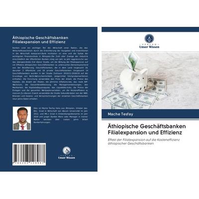 Äthiopische Geschäftsbanken Filialexpansion und Effizienz, Taschenbuch von Mache Tesfay, BoD - Books on Demand, 978-620-3-12898-7