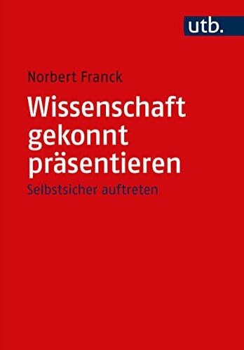 Norbert Franck - Wissenschaft gekonnt präsentieren: Vorträge, Diskussionen, Disputationen und Moderationen souverän meistern – Selbstsicher auftreten - Preis vom 30.09.2026 09:01:18 h