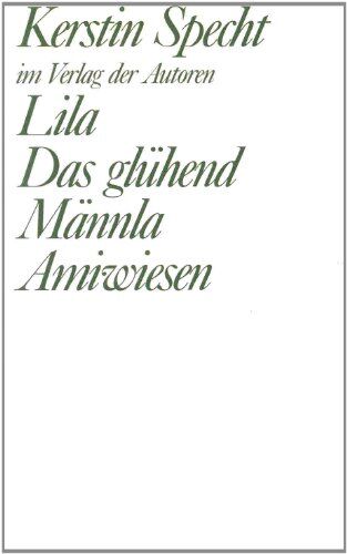 Kerstin Specht - Lila. Das glühend Männla. Amiwiesen. Drei Stücke - Preis vom 09.10.2026 07:28:09 h