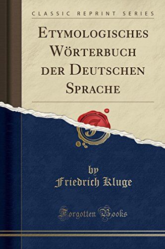 Friedrich Kluge - Etymologisches Wörterbuch der Deutschen Sprache (Classic Reprint) - Preis vom 09.10.2026 07:28:09 h
