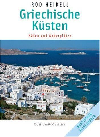 Rod Heikell - Griechische Küsten: Häfen und Ankerplätze - Preis vom 09.10.2026 07:28:09 h