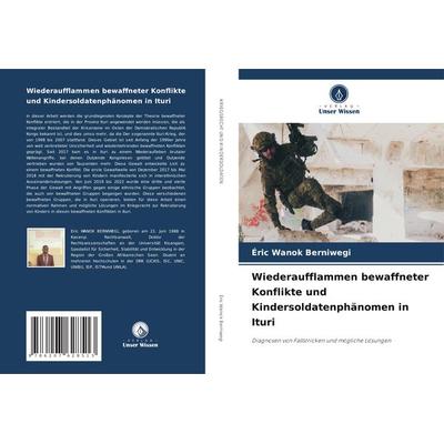 Wiederaufflammen bewaffneter Konflikte und Kindersoldatenphänomen in Ituri, Taschenbuch von Éric Wanok Berniwegi, Verlag Unser Wissen,