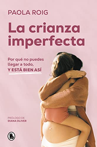 Paola Roig - La crianza imperfecta: Por qué no puedes llegar a todo, y está bien así (Bruguera Tendencias) - Preis vom 09.10.2026 07:28:09 h