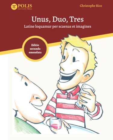 Christophe Rico - Unus, Duo, Tres: Latine loquamur per scaenas et imagines / One, Two, Three: Visual and Sequential Spoken Latin. - Preis vom 09.10.2026 07:28:09 h