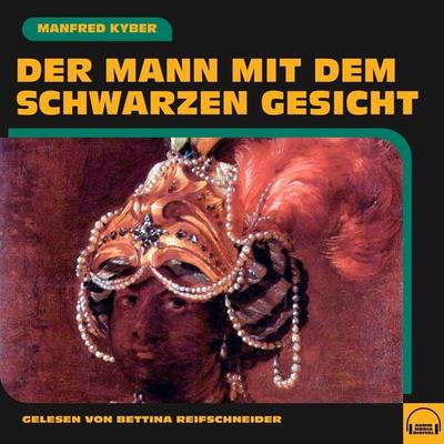 Der Mann mit dem schwarzen Gesicht - Manfred Kyber, Audio, 9783991589471