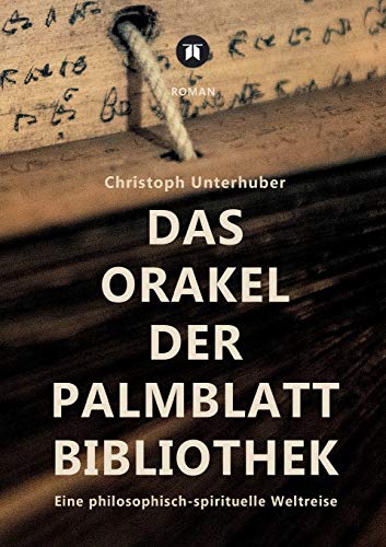 Christoph Unterhuber - Das Orakel der Palmblatt-Bibliothek: Eine philosophisch-spirituelle Weltreise - Preis vom 11.10.2026 15:43:13 h