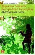 Heinrich Dickerhoff - Trau deiner Sehnsucht mehr als deiner Verzweiflung: Märchen zum Leben - Preis vom 30.09.2026 22:30:23 h