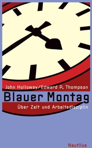 John Holloway - Blauer Montag: Über Zeit und Arbeitsdisziplin - Preis vom 07.10.2026 11:45:10 h