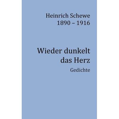 Heinrich Schewe 1890 - 1916, Taschenbuch von Heinrich Schewe, BoD – Books on Demand, 978-3-7386-3500-3