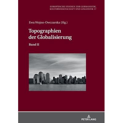 Topographien der Globalisierung, Gebundene Ausgabe von , Peter Lang GmbH, Internationaler Verlag der Wissenschaften, 978-3-631-83112-0