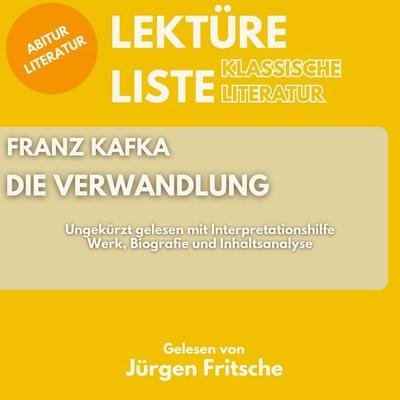 Franz Kafka: Die Verwandlung. Ungekürzt gelesen mit Interpretationshilfe - 5 Minuten,5 Minuten Biografien,Jürgen Fritsche,Franz Kafka,Lektüreliste,