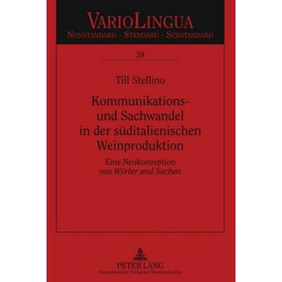 Kommunikations- und Sachwandel in der süditalienischen Weinproduktion, Gebundene Ausgabe von Till Stellino, Peter Lang GmbH, Internationaler Verlag