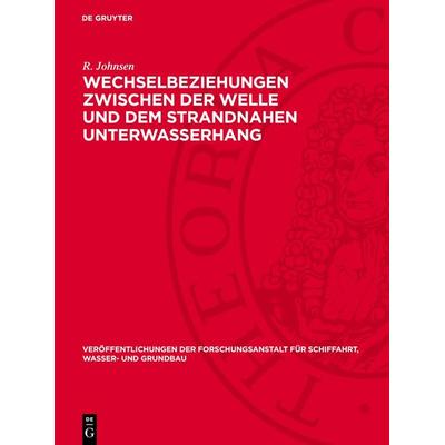 Wechselbeziehungen zwischen der Welle und dem strandnahen Unterwasserhang, Gebundene Ausgabe von R. Johnsen, De Gruyter, 978-3-11-273014-0