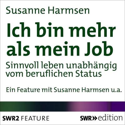 Ich bin mehr als mein Job - Susanne Harmsen, Audio, 4056198089521
