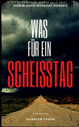 Svarlen Edhor - WAS FÜR EIN SCHEISSTAG: Kriminalroman ｜ Kommissar Norbert Hübner (Band 1) (Kommissar Norbert Hübner ermittelt, Band 1) - Preis vom 11.10.2026 03:10:56 h