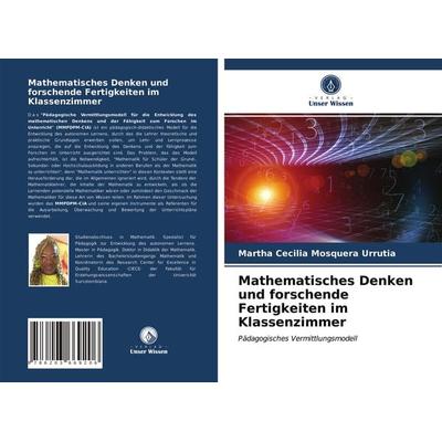 Mathematisches Denken und forschende Fertigkeiten im Klassenzimmer, Taschenbuch von Martha Cecilia Mosquera Urrutia, Verlag Unser Wissen,