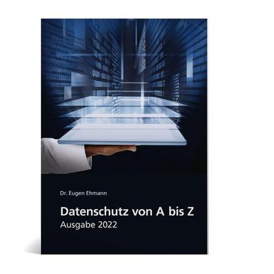 Ehmann, E: Datenschutz von A-Z - Ausgabe 2022, Taschenbuch von Eugen Ehmann, Weka, 978-3-8111-0451-8