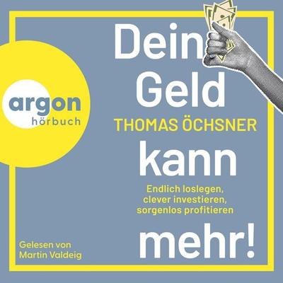 Dein Geld kann mehr! - Thomas Öchsner, Audio, 9783732487868
