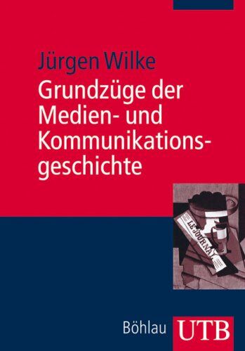 Jürgen Wilke - Grundzüge der Medien- und Kommunikationsgeschichte - Preis vom 11.10.2026 03:10:56 h