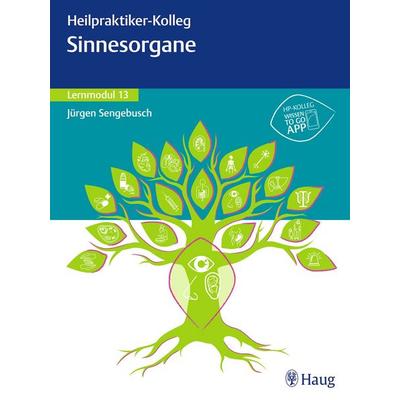 Heilpraktiker-Kolleg - Sinnesorgane – Lernmodul 13, Taschenbuch von Jürgen Sengebusch, Karl F. Haug, 978-3-13-243982-5
