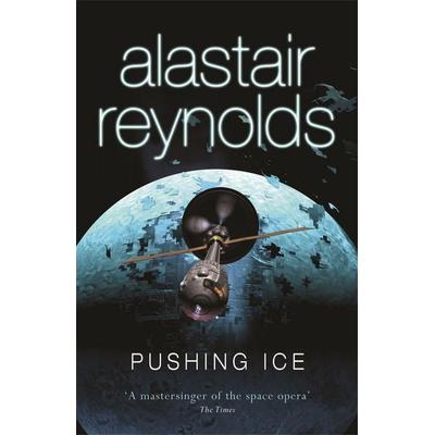 Pushing Ice, Taschenbuch von Alastair Reynolds, Gollancz, 978-0-575-08311-0