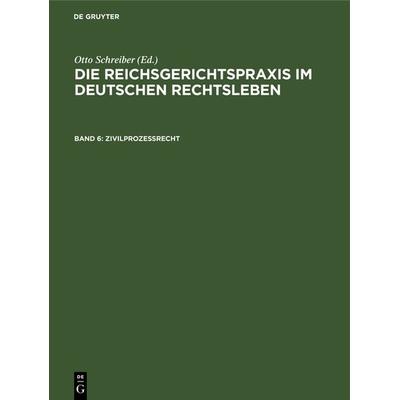Die Reichsgerichtspraxis im deutschen Rechtsleben / Zivilprozeßrecht, Gebundene Ausgabe von , De Gruyter, 978-3-11-106096-5