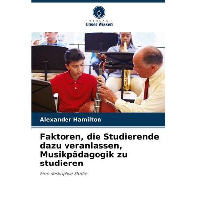 Faktoren, die Studierende dazu veranlassen, Musikpädagogik zu studieren -
