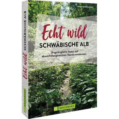 Echt wild – Schwäbische Alb, Taschenbuch von Antje Gerstenecker, Bruckmann