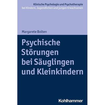 Psychische Störungen bei Säuglingen und Kleinkindern, Taschenbuch von Margarete Bolten, Kohlhammer, 978-3-17-036290-1