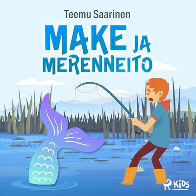 Make ja merenneito - Teemu Saarinen, Audio, 9788728395479