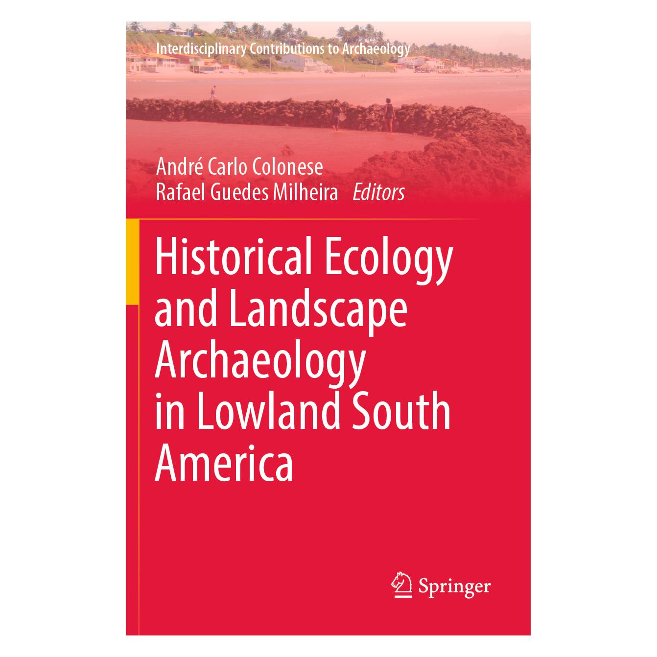 Springer Historical Ecology and Landscape Archaeology in Lowland South America (Englisch, Softcover, André Carlo Colonese, Rafael Guedes Milheira) (57074131)