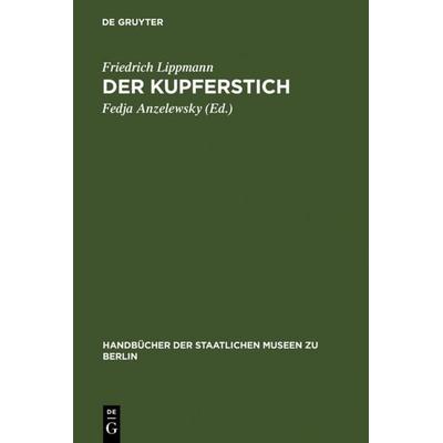 Der Kupferstich, Gebundene Ausgabe von Friedrich Lippmann, De Gruyter, 978-3-11-099010-2