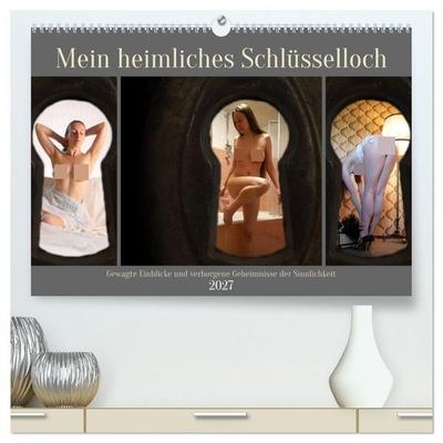 Mein heimliches Schlüsselloch (hochwertiger Premium Wandkalender 2027 DIN A2 quer), Kunstdruck in Hochglanz