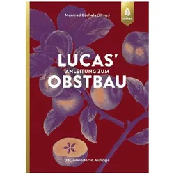 Lucas' Anleitung zum Obstbau, Fachbücher von Manfred Büchele
