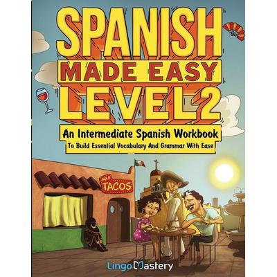 Spanish Made Easy Level 2, Taschenbuch von Lingo Mastery, Lingo Mastery, 978-1-951949-84-6