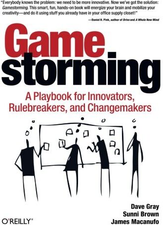 Dave Gray - Gamestorming: A Playbook for Innovators, Rulebreakers, and Changemakers - Preis vom 09.10.2026 07:28:09 h