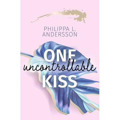 One uncontrollable Kiss, Taschenbuch von Philippa L. Andersson, Tolino Media, 978-3-7546-9000-0