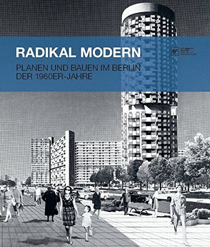 Thomas Köhler - Radikal Modern: Planen und Bauen im Berlin der 1960er-Jahre - Preis vom 10.10.2026 11:48:34 h