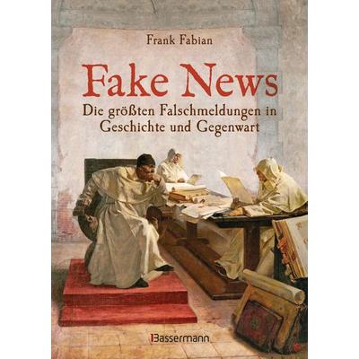 Fake News - Die größten Falschmeldungen in Geschichte und Gegenwart. Von der Inquisition bis Donald Trump., Gebundene Ausgabe von Frank Fabian,