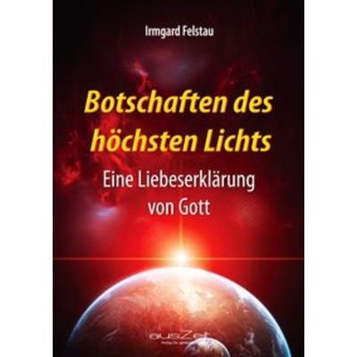 Botschaften des höchsten Lichts, Paperback von Irmgard Felstau, AusZeit Verlag, 978-3-942009-85-0