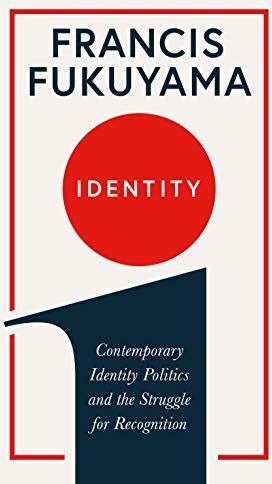 Francis Fukuyama - Identity: Contemporary Identity Politicy and the Struggle for Recognition - Preis vom 12.10.2026 11:37:12 h